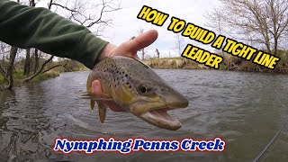 Building A Basic Tight Line Leader | Nymphing Penns Creek | Drop Shot Nymphing | Wild Brown Trout