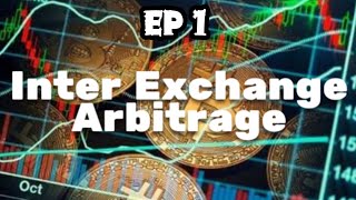 EP 1 - Steps To Inter-exchange Arbitrage Success | Profitable Crypto Trading