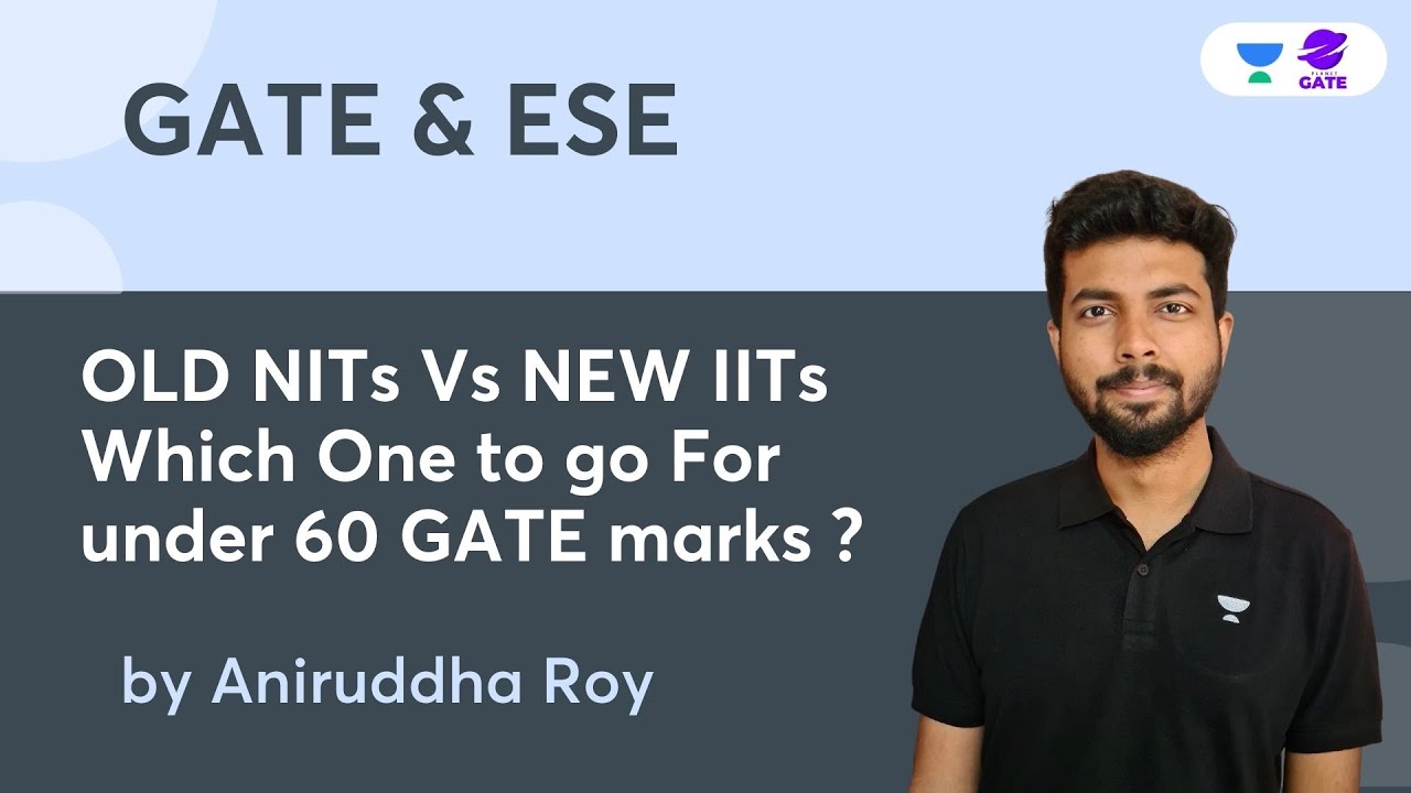 OLD NITs Vs NEW IITs Which One To Go For Under 60 GATE Marks YouTube OLD NITs Vs NEW IITs Which One To Go For Under 60 GATE Marks YouTube