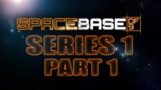 Spacebase DF-9 - Series 1 - Part 1 - In a galaxy far, far away....