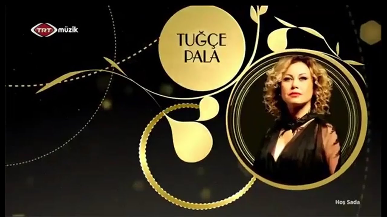 Tuğçe Pala - Hoş Sada