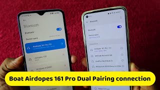 How to connect Boat Airdopes 161 Pro to two devices in same time - Dual Pairing in Boat Earbuds?