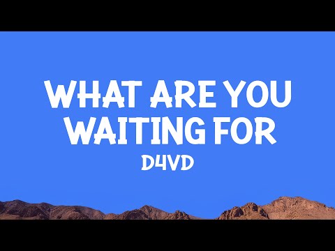D4vd What Are You Waiting For Lyrics 