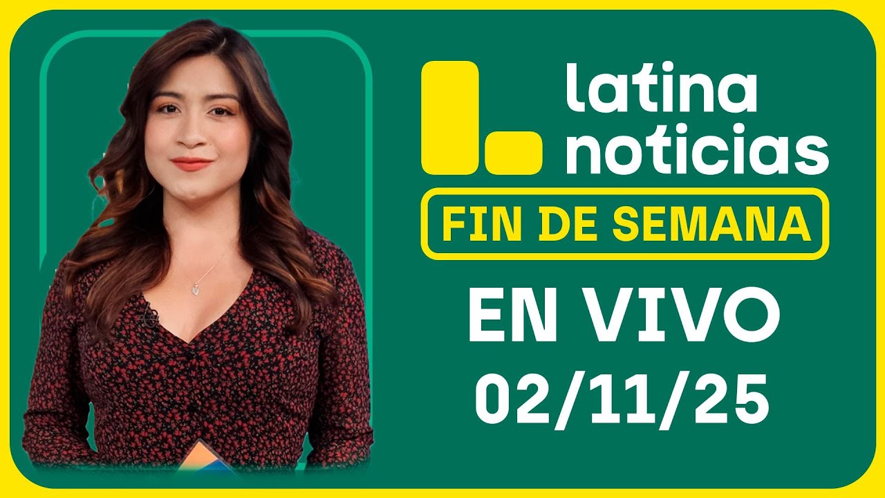 LATINA NOTICIAS: EDICIÓN MATINAL - DOMINGO 2 DE NOVIEMBRE DEL 2025