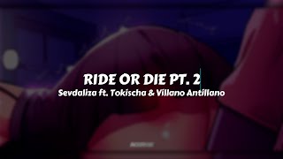 SEVDALIZA FT. TOKISCHA & VILLANO ANTILLANO - RIDE OR DIE PT. 2 // Sub. Español | Letra