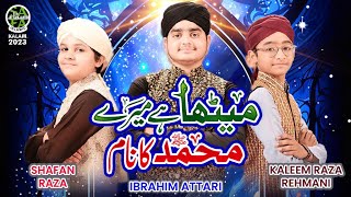 New Naat 2023 | Meetha Meetha Hai Mere Muhammad Ka Naam | Shafan Raza | Kaleem Raza | Ibrahim Attari