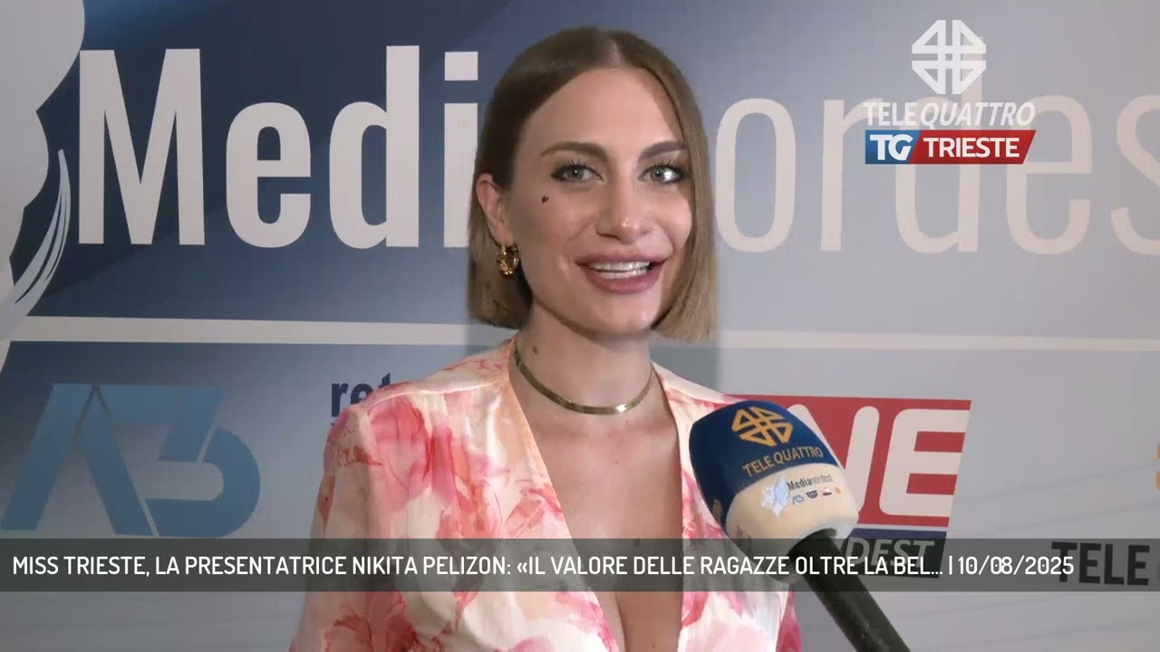 MISS TRIESTE, LA PRESENTATRICE NIKITA PELIZON: «IL VALORE DELLE RAGAZZE OLTRE LA BEL... | 10/08/2025