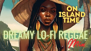 On Island Time | Perfect Dreamy Lo-fi Reggae Mix To Relax And Take It Easy | Old School Reggae Vibe by Bohemian Calm 402 views 1 month ago 26 minutes