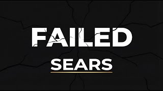 Why Sears Failed: Ignoring E-Commerce and Modern Retail Trends