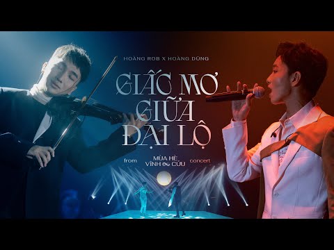 Giấc Mơ Giữa Đại Lộ - Hoàng Rob x Hoàng Dũng x Touliver (Live at Mùa Hè Vĩnh Cửu Concert)