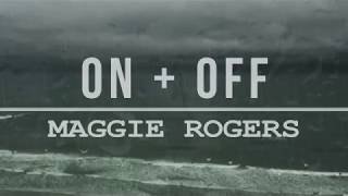 Maggie Rogers - On + Off (with lyrics)