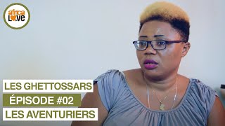 Les Aventuriers - épisode #02 - LES GHETTOSSARS (série africaine, #CAMEROUN)
