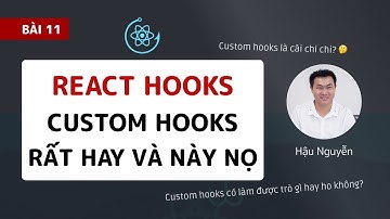 React hooks: 11 - Giới thiệu tổng quát custom hooks (2020) 🚀