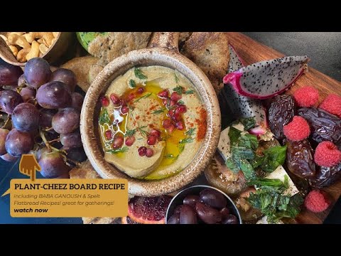 The Best Plant-Based Cheese Board (feat. Baba Ganoush & Spelt Flat-Bread Recipes)