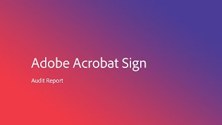How to Utilize the Audit Report in Acrobat Sign