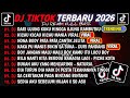 DJ TIKTOK TERBARU 2026🎵DJ DARI UJUNG KUKU HINGGA UJUNG RAMBUTKU🎵DJ KICAU KICAU KICAU MANIA VIRAL