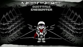 A Betrayal From Dust Quartet [PREBOOT] -{Chapter 1}- OST 002 - DustTale Encounter