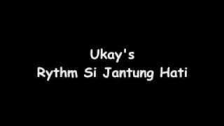 Ukay's - Rythm Si Jantung Hati