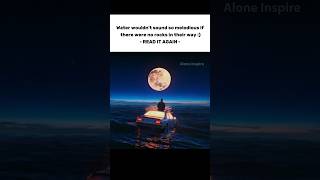 Water wouldn't sound so melodious if there #motivational #quotes #peace #relatable #english #life