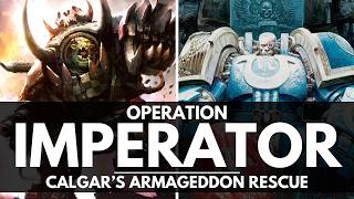 MARNEUS CALGAR SAVES ARMAGEDDON!? OPERATION IMPERATOR!