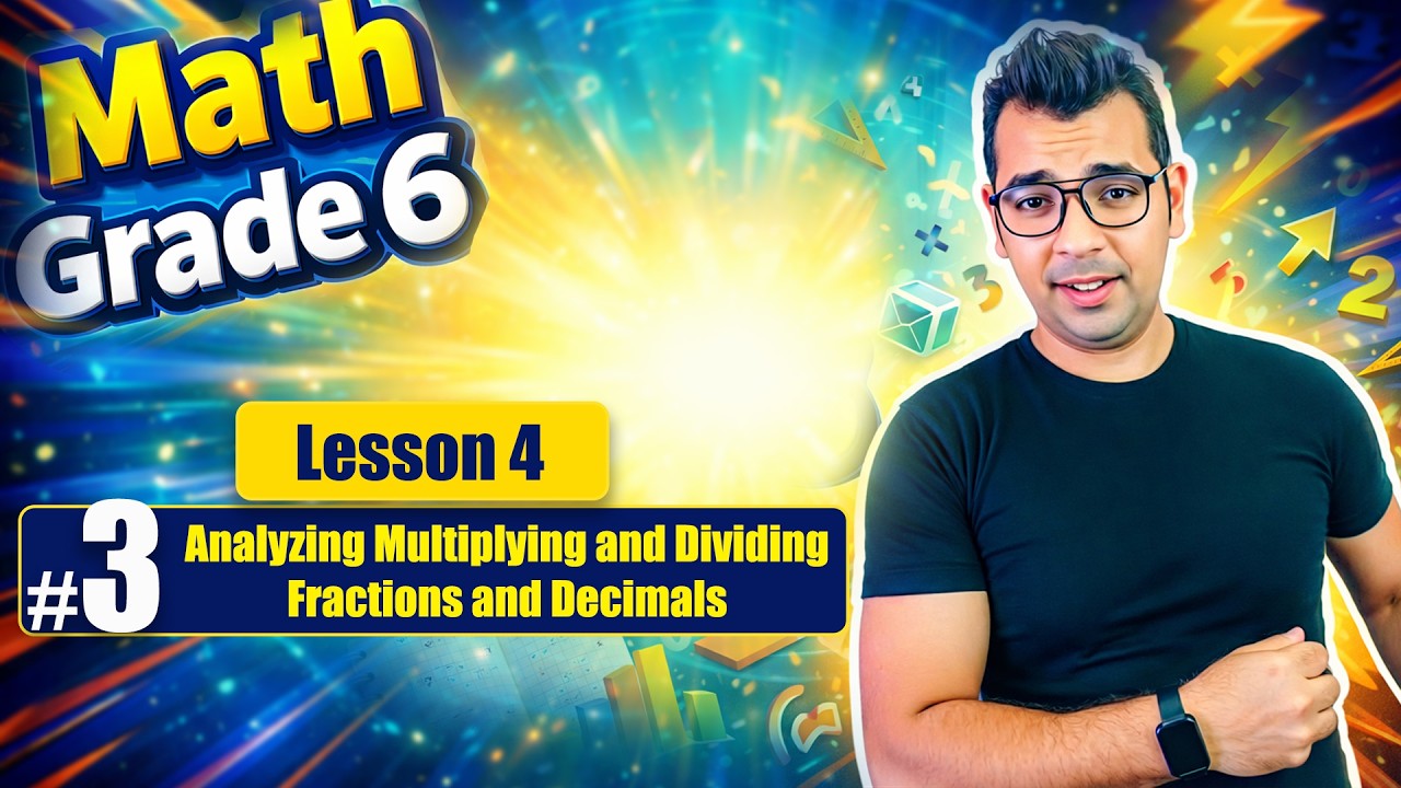 Math Grade 6 | Unit 8 (Lesson 4) : Analyzing Multiplying and Dividing ...