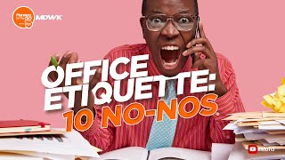 Workplace Etiquette |10 Things NOT To Do At The Office Desk