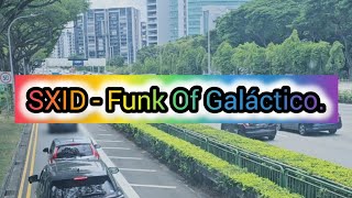 SXID - Funk Of Galáctico.