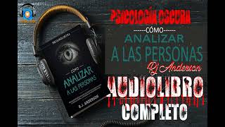 PSICOLOGÍA OSCURA   CÓMO ANALIZAR A LAS PERSONAS | RJ ANDERSON