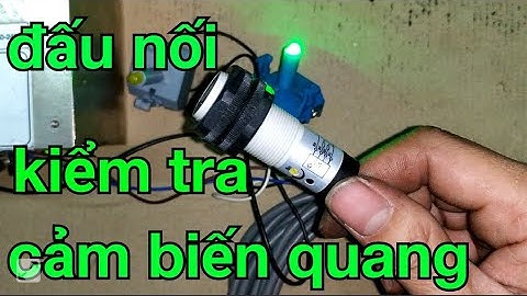 #cảmbiếnquang, nguyên lý hoạt động của cảm biến quang,đấu nối kiểm tra cảm biến quang