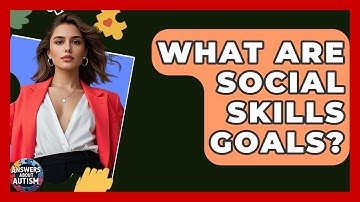 What Are Social Skills Goals? - Answers About Autism
