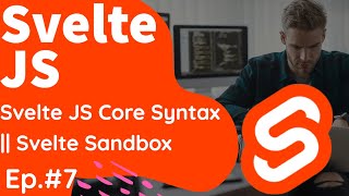 Svelte JS Core Syntax || Svelte Sandbox #07
