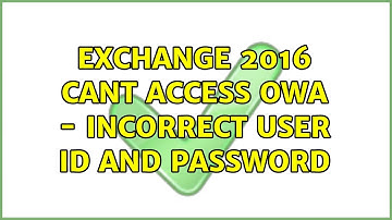 Exchange 2016 cant access OWA - incorrect user ID and password