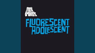 Video thumbnail of "Arctic Monkeys - Fluorescent Adolescent"