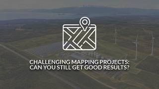 Challenging Mapping Projects: Can You Still Get Good Results