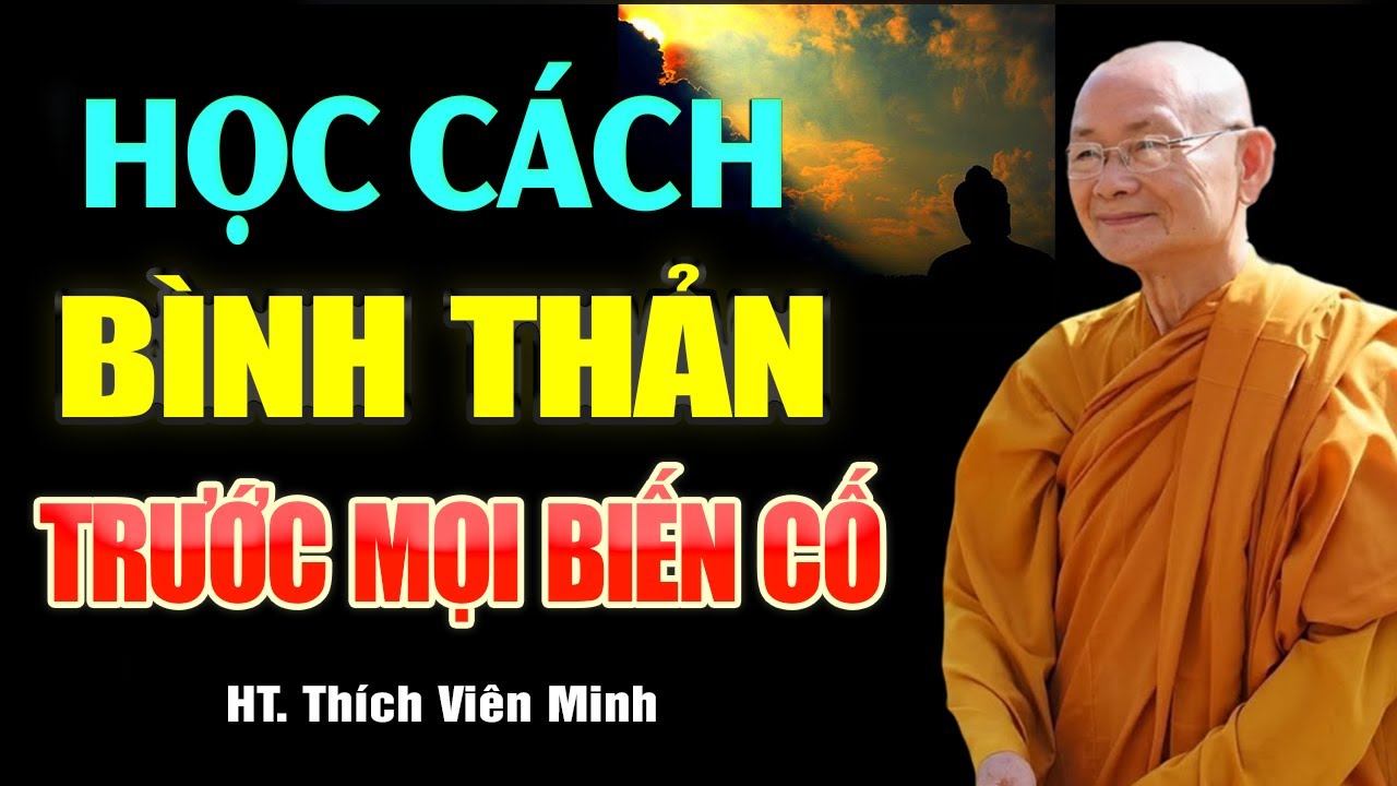 Học Cách Bình Thản Đón Nhận Mọi Thứ Bất Như Ý Ở Đời -Vạn Vật Vạn Sự Trên Đời Đều Do Duyên Mà Sinh Ra