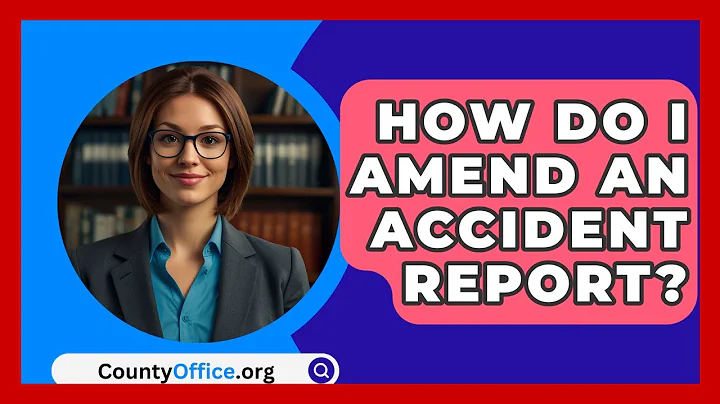 How Do I Amend An Accident Report? - CountyOffice.org