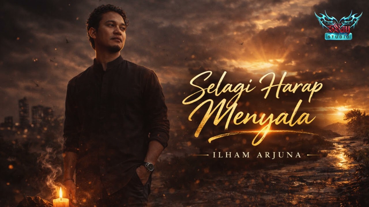 Selagi Harap Menyala | Ilham Arjuna