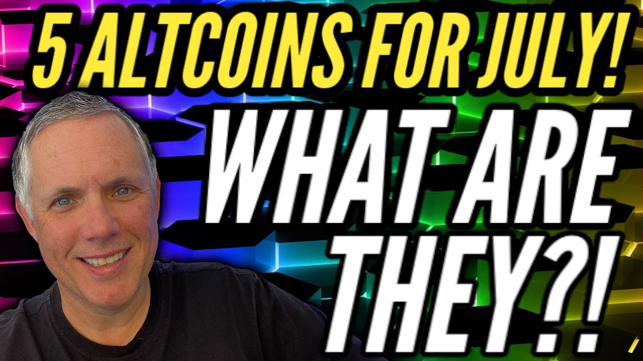 TOP 5 ALTCOINS TO WATCH IN JULY! - YouTube