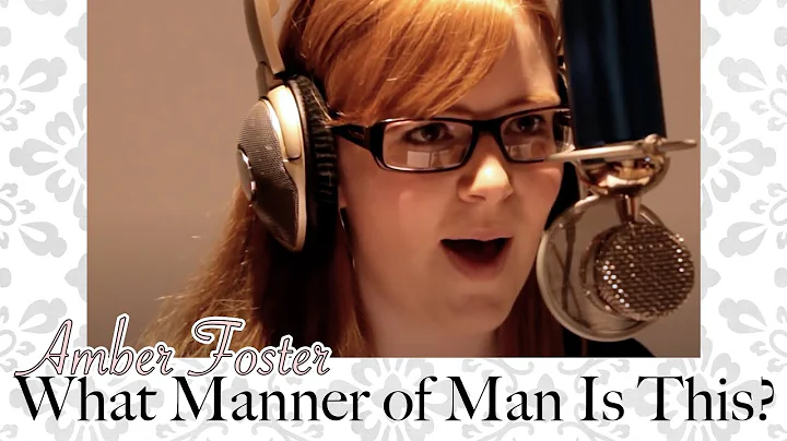 What Manner of Man is This? | Amber Foster sings B...