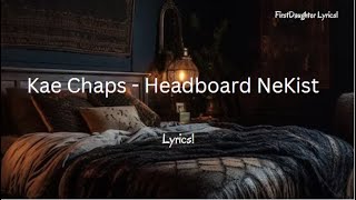 Kae chaps -  Headboard NeKist (Lyrics)