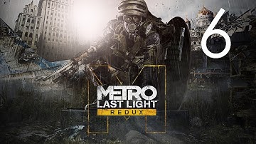Metro: Last Light Redux - Story Walkthrough - No Commentary - Part 6