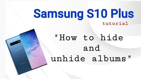 Samsung s10 plus/ how to hide and unhide albums/ quick tutorial- So easy