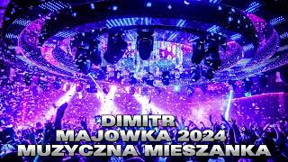 DIMITR - MAJOWKA 2024 - MUZYCZNA MIESZANKA