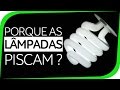 Os 3 motivos que fazem as lâmpadas piscarem 💡