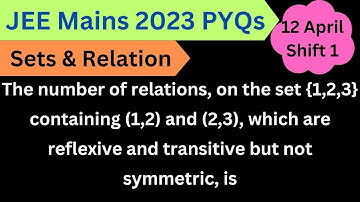 The number of relations, on the set {1,2,3} containing (1,2) and (2,3), which are reflexive