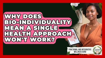 Why Does Bio-individuality Mean A Single Health Approach Won