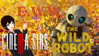 Everything Wrong With CinemaSins: The Wild Robot (In over 24 minutes)