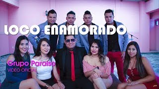 Video voorbeeld van "Loco Enamorado - Grupo Paraíso (video oficial)"