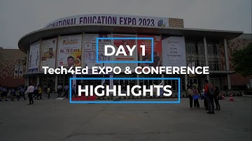 𝐃𝐚𝐲 𝟏 𝐇𝐢𝐠𝐡𝐥𝐢𝐠𝐡𝐭𝐬 𝐨𝐟 𝐓𝐞𝐜𝐡𝟒𝐄𝐝 𝐄𝐱𝐩𝐨 & 𝐂𝐨𝐧𝐟𝐞𝐫𝐞𝐧𝐜𝐞 𝟐𝟎𝟐𝟑