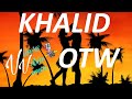Khalid - OTW (Lyrics) ft. 6LACK, Ty Dolla $ign (Lyrics)